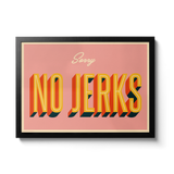 Sorry No Jerks - Giclée Print
