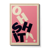 Oh Sh!t typographic Wall Art Print