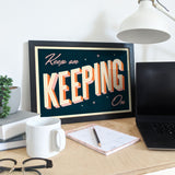 KEEP ON KEEPING ON - Giclée Print