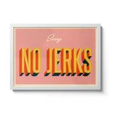 Sorry No Jerks - Giclée Print