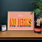 Sorry No Jerks - Giclée Print