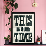 This Is Our Time - Giclée Print