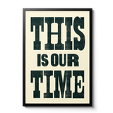This Is Our Time - Giclée Print